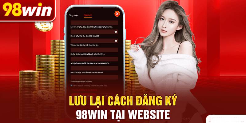98WIN - Link Trang Chủ 98Win.com Tặng 98K Chính Thức 100 Hướng Dẫn Đăng Ký 98win Cực Dễ Dàng Và Nhanh Gọn