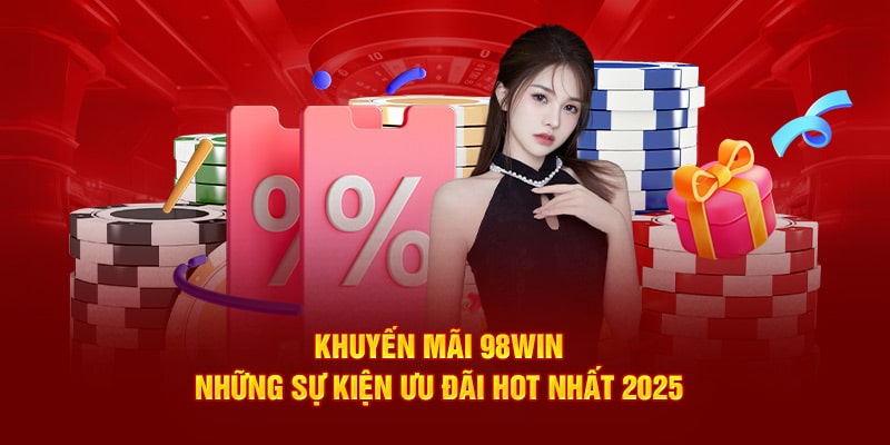 98WIN - Link Trang Chủ 98Win.com Tặng 98K Chính Thức 96 Khuyen Mai 98WIN Co Hoi Thang Lon Voi Nhung Uu Dai Hap Dan